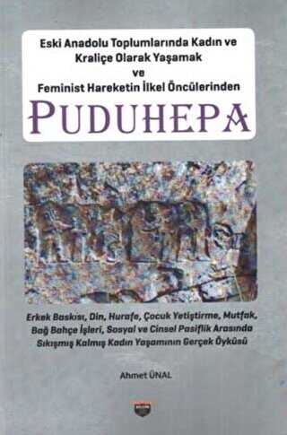 Eski Anadolu Toplumlarında Kadın ve Kraliçe Olarak Yaşamak ve Feminist Hareketin İlkel Öncülerinden Puduhepa