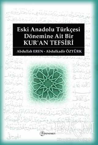 Eski Anadolu Türkçesi Dönemine Ait Bir Kur`an Tefsiri