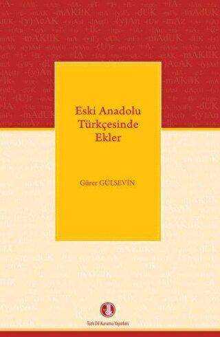 Eski Anadolu Türkçesinde Ekler - Türk Dil Kurumu Yayınları
