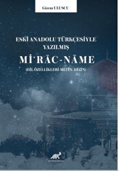 Eski Anadolu Türkçesiyle Yazılmış Mi‘rac-name Dil özellikleri -Metin- Dizin - Paradigma Akademi Yayınları