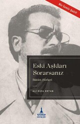 Eski Aşkları Sorarsanız - Bütün Şiirleri - İzmir Büyükşehir Belediyesi İzmir Kent Kitaplığı
