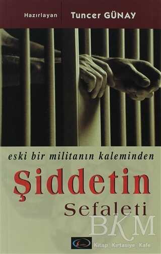 Eski Bir Militanın Kaleminden Şiddetin Sefaleti - Lagin Yayınları