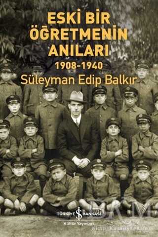 Eski Bir Öğretmenin Anıları 1908-1940 - 1