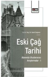 Eski Çağ Tarihi Alanında Uluslararası Araştırmalar – I - Eğitim Yayınevi - Bilimsel Eserler