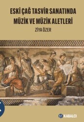 Eski Çağ Tasvir Sanatında Müzik ve Müzik Aletleri - Kabalcı Yayınevi - Doruk Yayınları