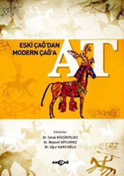 Eski Çağ’dan Modern Çağ’a At - Akçağ Yayınları