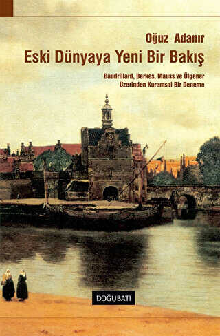 Eski Dünyaya Yeni Bir Bakış - Doğu Batı Yayınları