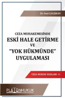 Ceza Muhakemesinde Eski Hale Getirme ve Yok Hükmünde Uygulaması - 1