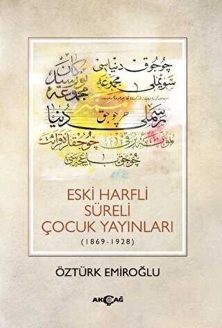 Eski Harfli Süreli Çocuk Yayınları 1869-1928 - Akçağ Yayınları