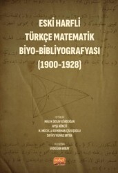 Eski Harfli Türkçe Matematik Biyo-Bibliyografyası 1900-1928 - Nobel Bilimsel Eserler
