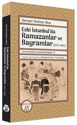 Eski İstanbul`da Ramazanlar ve Bayramlar 1931 -1960
