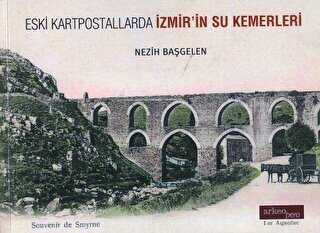 Eski Kartpostallarda İzmir`in Su Kemerleri