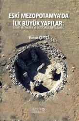 Eski Mezopotamya’da İlk Büyük Yapılar: Sosyo-Ekonomik ve Sosyo-Kültürel Süreç - Artikel Akademi