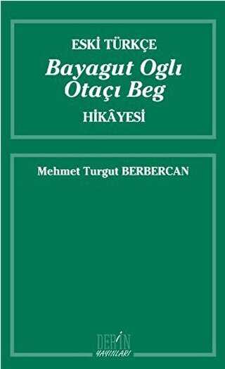Eski Türkçe Bayagut Oglı Otaçı Beg Hikayesi - Derin Yayınları