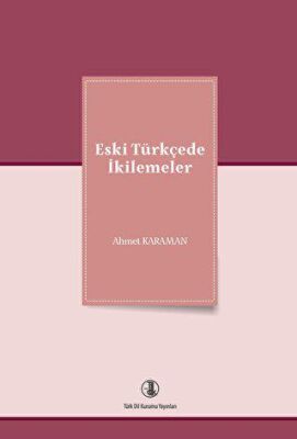 Eski Türkçede İkilemeler - 1