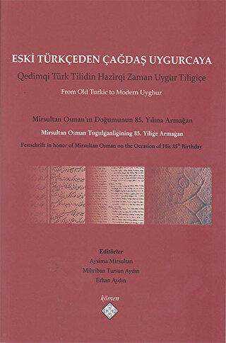 Eski Türkçeden Çağdaş Uygurcaya - Kömen Yayınları