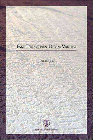 Eski Türkçenin Deyim Varlığı - Türk Dil Kurumu Yayınları