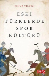 Eski Türklerde Spor Kültürü - Atayurt Yayınevi