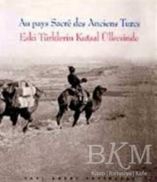 Eski Türklerin Kutsal Ülkesinde Au pays Sacre des Abciens Turcs