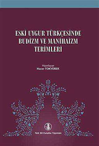 Eski Uygur Türkçesinde Budizm ve Manihaizm Terimleri - Türk Dil Kurumu Yayınları