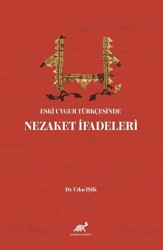 Eski Uygur Türkçesinde Nezaket İfadeleri - Paradigma Akademi Yayınları