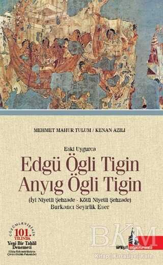 Eski Uygurca - Edgü Ögli Tigin Anyıg Ögli Tigin - Doğu Kütüphanesi