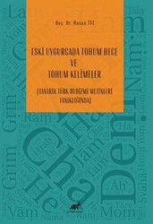 Eski Uygurcada Tohum Hece ve Tohum Kelimeler - Paradigma Akademi Yayınları