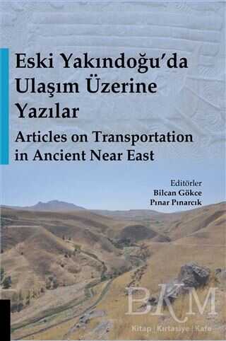 Eski Yakındoğu’da Ulaşım Üzerine Yazılar - Articles on Transportation in Ancient Near East