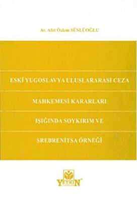 Eski Yugoslavya Uluslararası Ceza Mahkemesi Kararları Işığında Soykırım ve Srebrenitsa Örneği - 1