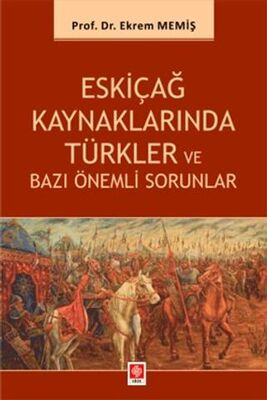 Eskiçağ Kaynaklarında Türkler ve Bazı Önemli Sorunlar - 1