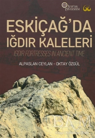 Eskiçağ’da Iğdır Kaleleri - Atatürk Üniversitesi Yayınları