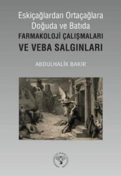 Eskiçağlardan Ortaçağlara Doğuda ve Batıda Farmakoloji Çalışmaları ve Veba Salgınları - Arkeoloji ve Sanat Yayınları