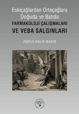 Eskiçağlardan Ortaçağlara Doğuda ve Batıda Farmakoloji Çalışmaları ve Veba Salgınları - 1