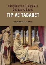 Eskiçağlardan Ortaçağlara Doğuda ve Batıda Tıp ve Tababet - Arkeoloji ve Sanat Yayınları