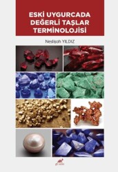 Eski Uygurcada Değerli Taşlar Terminolojisi - Paradigma Akademi Yayınları