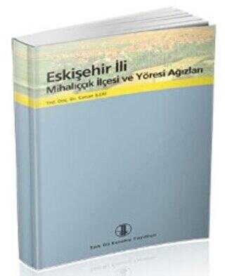 Eskişehir İli Mihalıççık İlçesi ve Yöresi Ağızları - Türk Dil Kurumu Yayınları