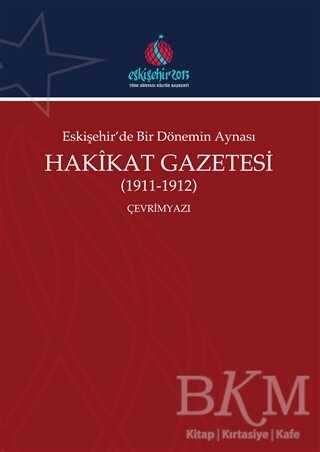 Eskişehir`de Bir Dönemin Aynası Hakikat Gazetesi 1911-1912 Çevrimyazı - Kitabevi Yayınları