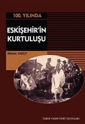 Eskişehir`in Kurtuluşu - Tarih Vakfı Yurt Yayınları