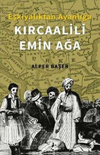 Eşkıyalıktan Ayanlığa: Kırcaalili Emin Ağa - Çizgi Kitabevi Yayınları