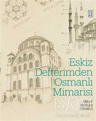 Eskiz Defterimden Osmanlı Mimarisi - Ketebe Yayınları