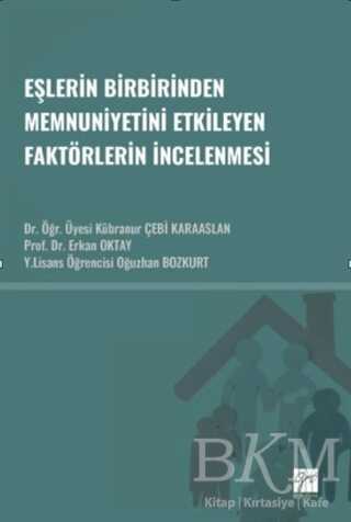 Eşlerin Birbirinden Memnuniyetini Etkileyen Faktörlerin İncelenmesi - Gazi Kitabevi