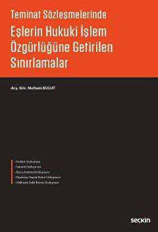 Eşlerin Hukuki İşlem Özgürlüğüne Getirilen Sınırlamalar - Seçkin Yayıncılık