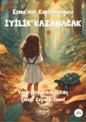 Esma`nın Kaplumbağası - İyilik Kazanacak - Liman Çocuk Yayınevi
