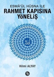 Esmâ’ül Hüsna İle Rahmet Kapısına Yöneliş - Birinci Kitap