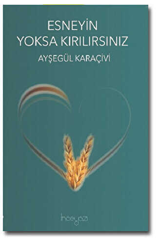 Esneyin Yoksa Kırılırsınız - İnceyazı Yayınları