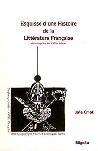 Esquisse D’une Histoire De La Litterature Française - Des origines au 18e Siecle