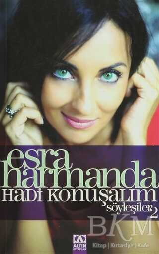 Esra Harmanda - Hadi Konuşalım - Söyleşiler: 2 - Altın Kitaplar