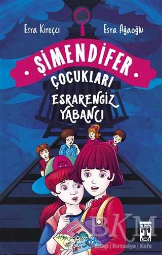 Esrarengiz Yabancı - Şimendifer Çocukları - İlk Genç Timaş