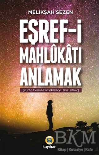 Eşref-i Mahlukatı Anlamak - Kayıhan Yayınları