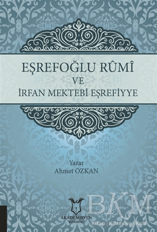 Eşrefoğlu Rumi ve İrfan Mektebi Eşrefiyye - Akademisyen Kitabevi